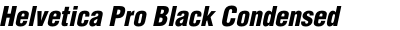 Helvetica Pro Black Condensed Oblique